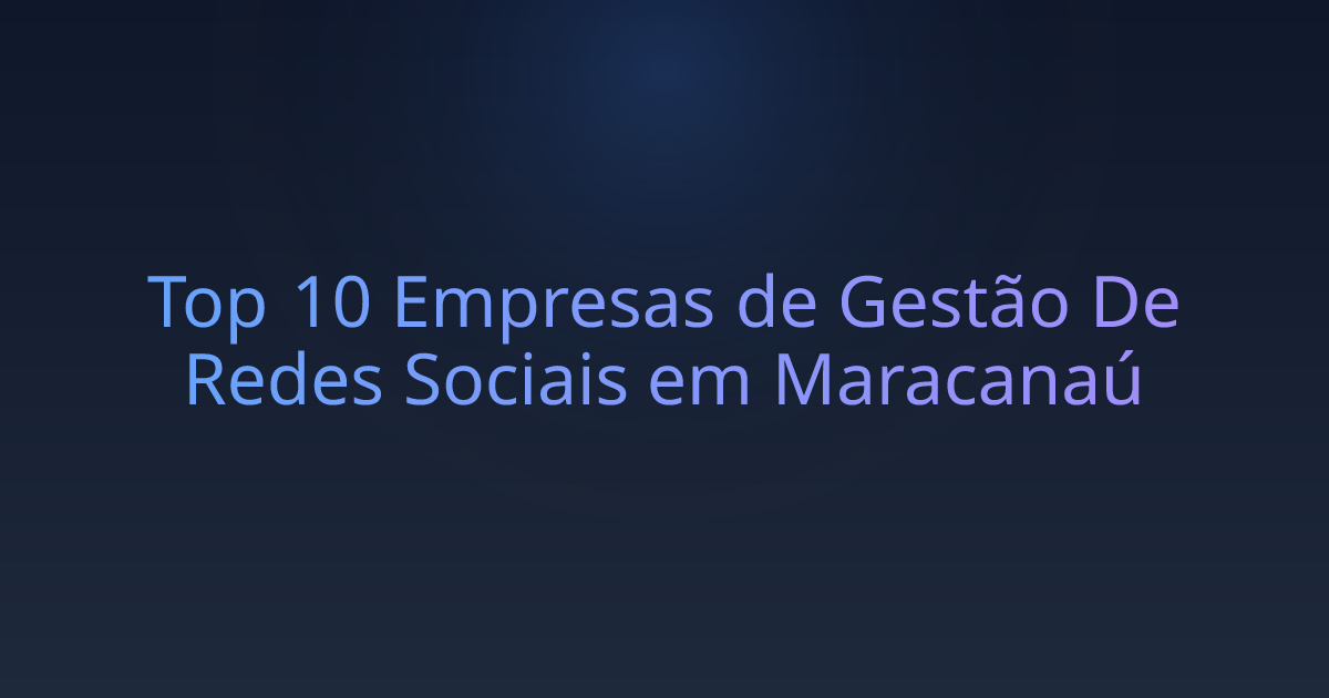 Top 10 Empresas de Gestão De Redes Sociais em Maracanaú