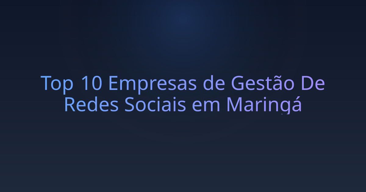 Top 10 Empresas de Gestão De Redes Sociais em Maringá