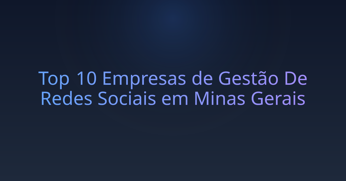 Top 10 Empresas de Gestão De Redes Sociais em Minas Gerais