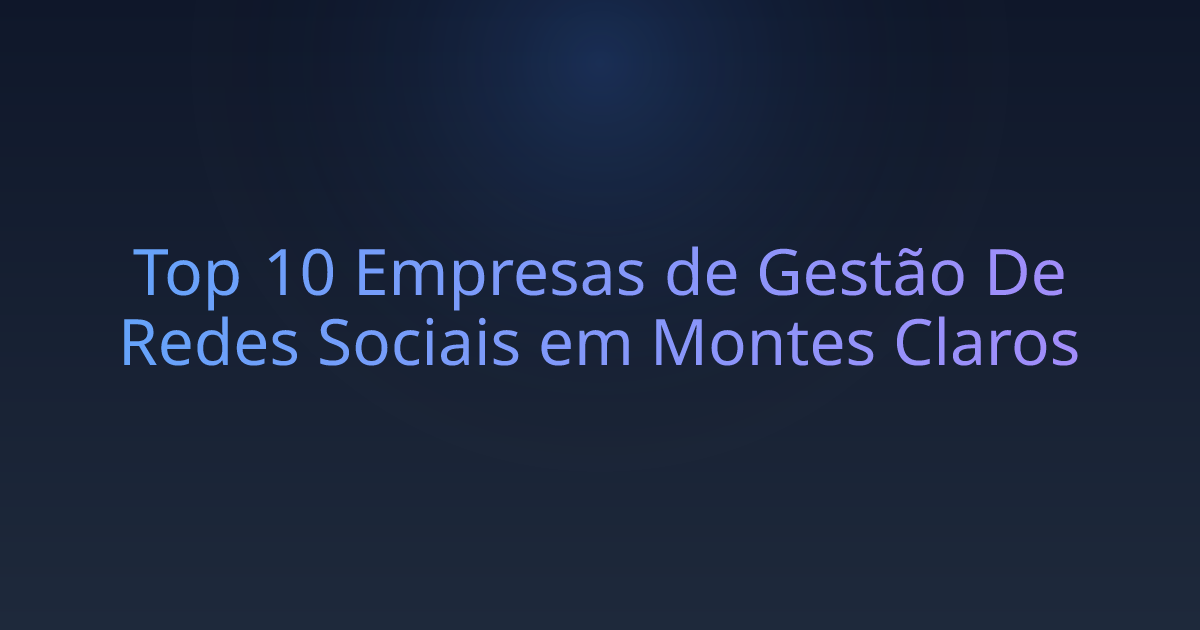 Top 10 Empresas de Gestão De Redes Sociais em Montes Claros