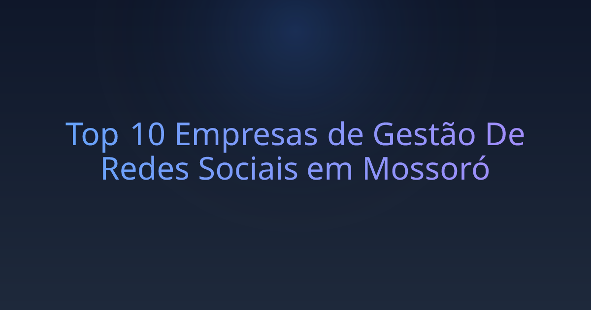 Top 10 Empresas de Gestão De Redes Sociais em Mossoró
