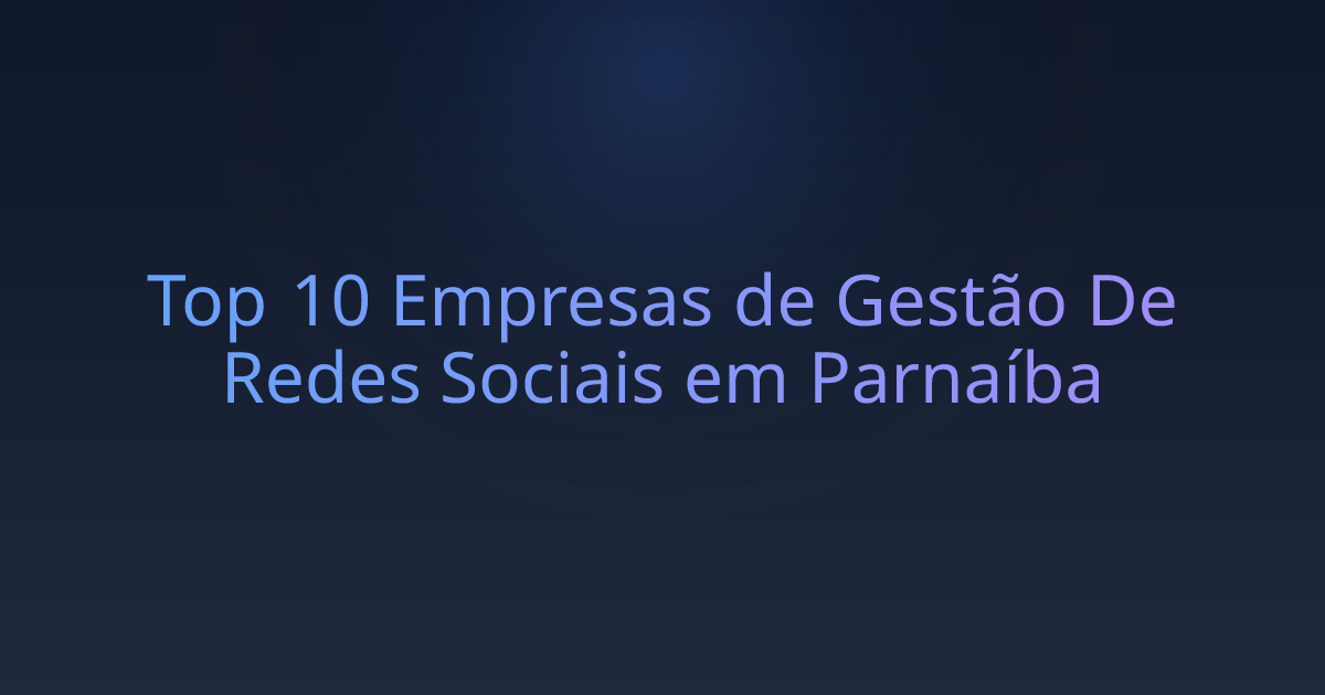 Top 10 Empresas de Gestão De Redes Sociais em Parnaíba