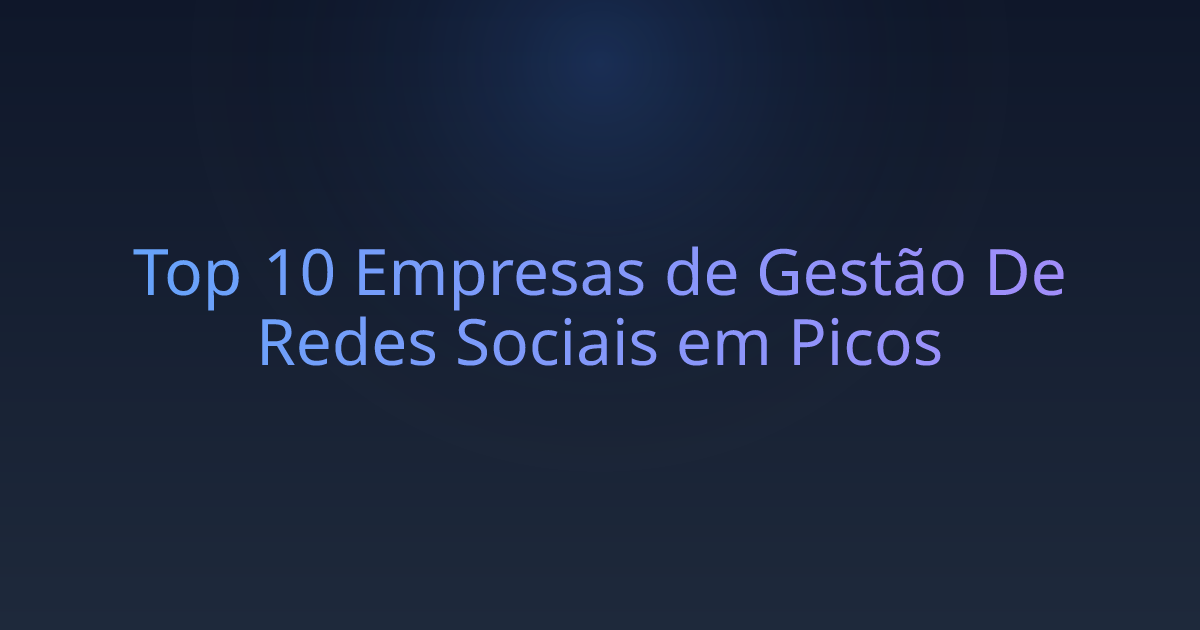 Top 10 Empresas de Gestão De Redes Sociais em Picos