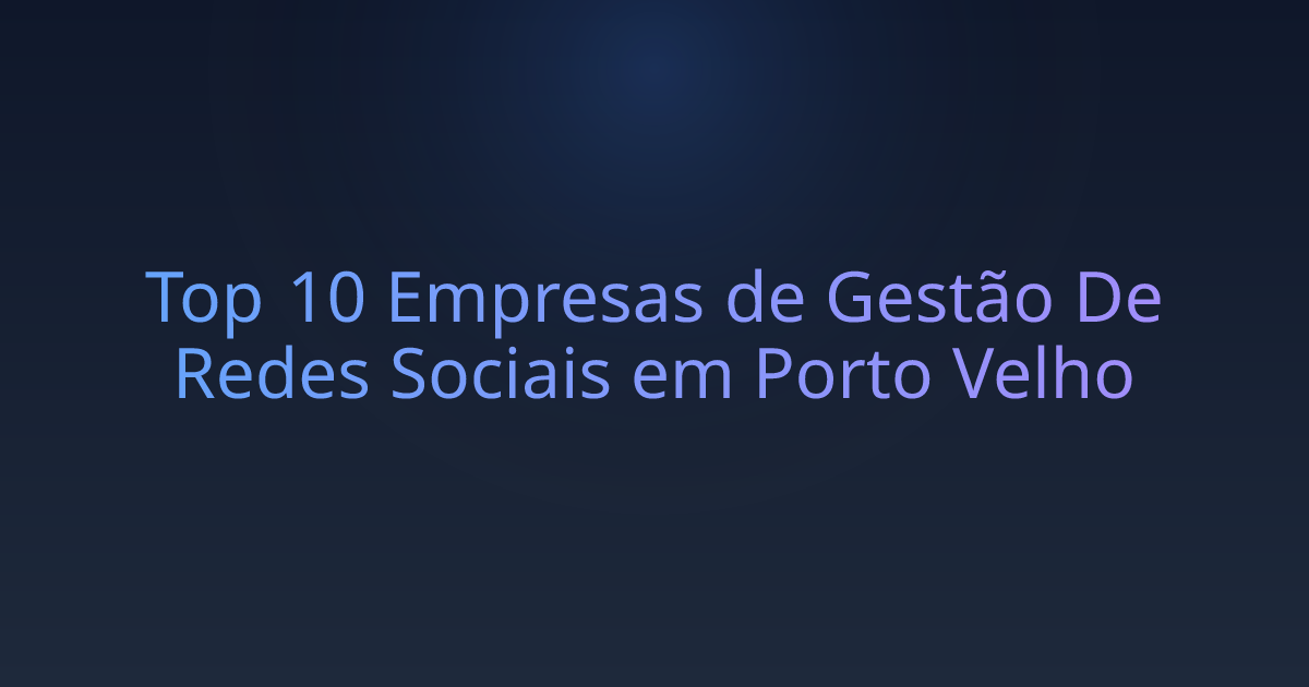 Top 10 Empresas de Gestão De Redes Sociais em Porto Velho