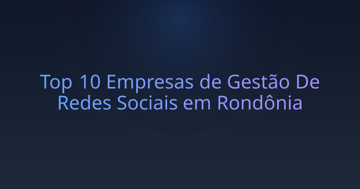 Top 10 Empresas de Gestão De Redes Sociais em Rondônia