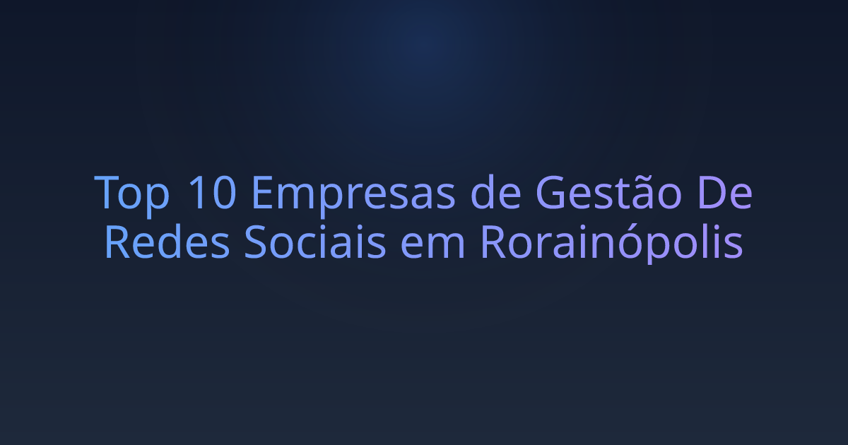 Top 10 Empresas de Gestão De Redes Sociais em Rorainópolis