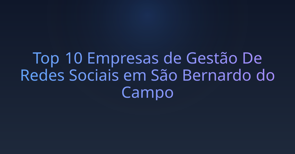 Top 10 Empresas de Gestão De Redes Sociais em São Bernardo do Campo
