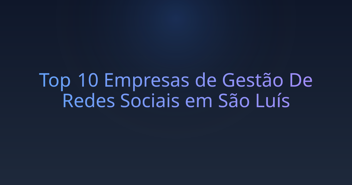 Top 10 Empresas de Gestão De Redes Sociais em São Luís