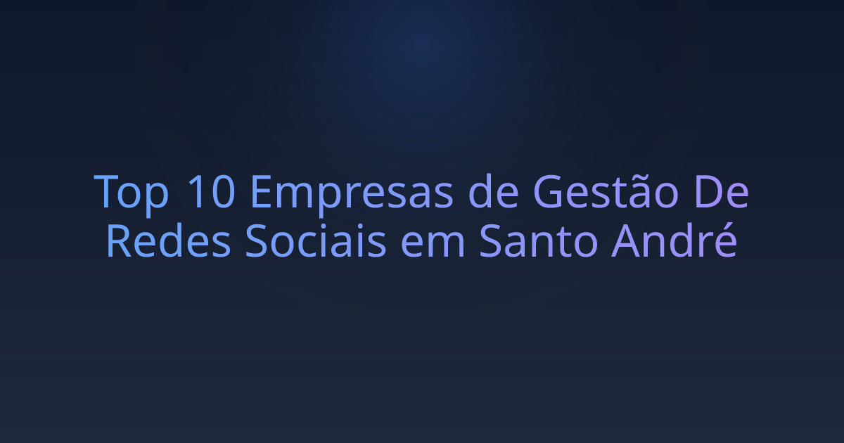 Top 10 Empresas de Gestão De Redes Sociais em Santo André