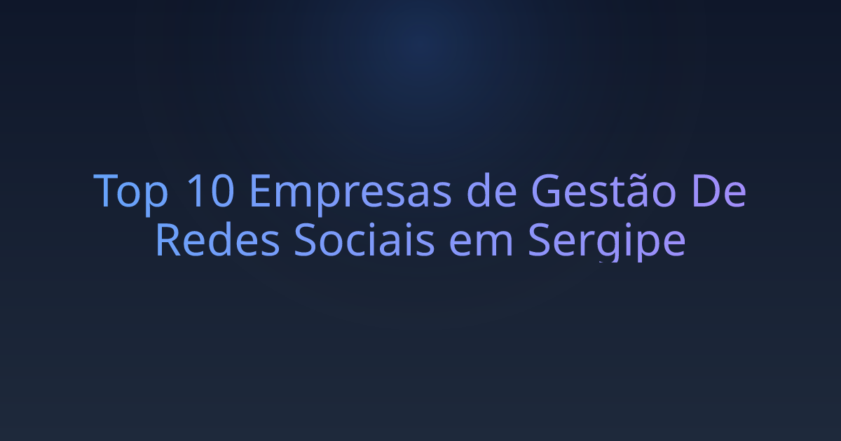 Top 10 Empresas de Gestão De Redes Sociais em Sergipe