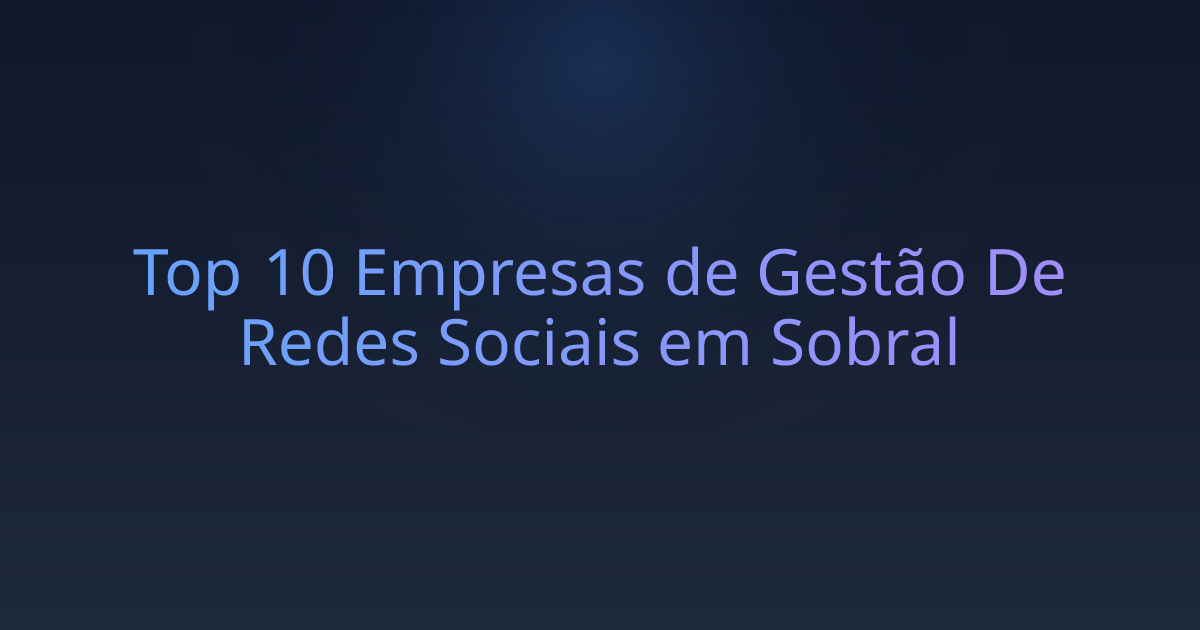 Top 10 Empresas de Gestão De Redes Sociais em Sobral