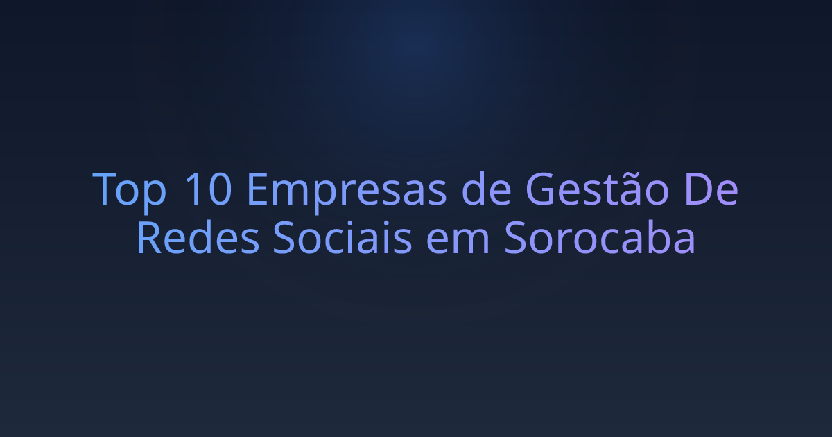 Top 10 Empresas de Gestão De Redes Sociais em Sorocaba