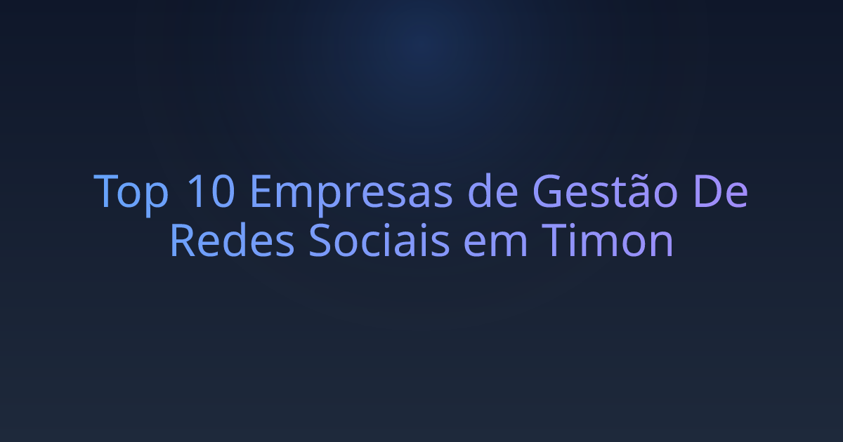 Top 10 Empresas de Gestão De Redes Sociais em Timon