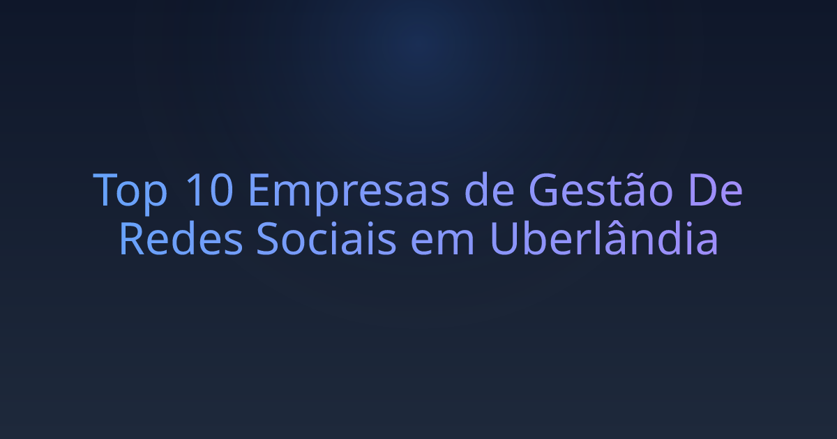 Top 10 Empresas de Gestão De Redes Sociais em Uberlândia
