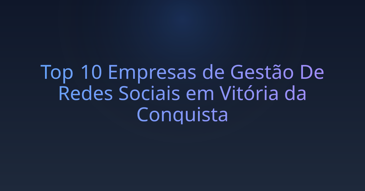 Top 10 Empresas de Gestão De Redes Sociais em Vitória da Conquista