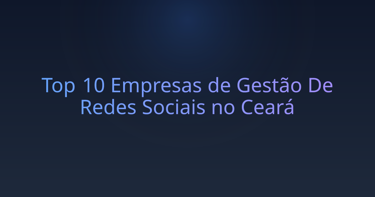 Top 10 Empresas de Gestão De Redes Sociais no Ceará