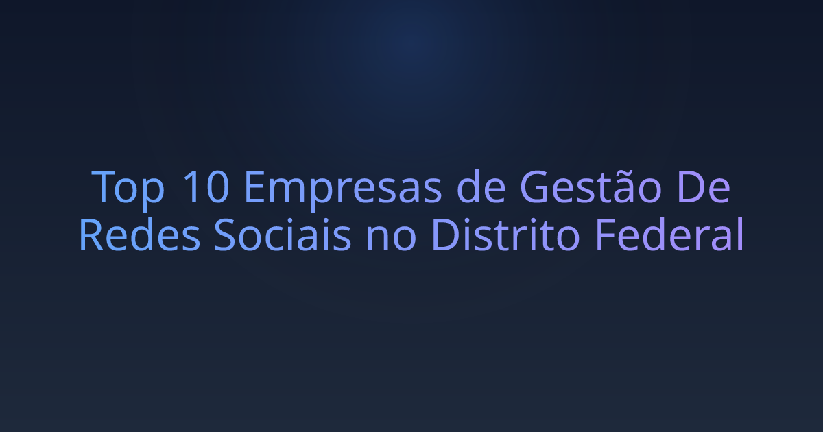 Top 10 Empresas de Gestão De Redes Sociais no Distrito Federal