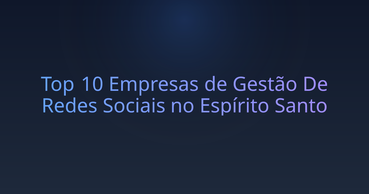 Top 10 Empresas de Gestão De Redes Sociais no Espírito Santo