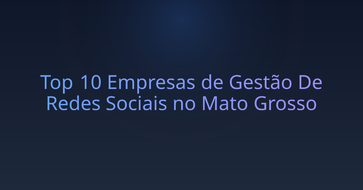 Top 10 Empresas de Gestão De Redes Sociais no Mato Grosso