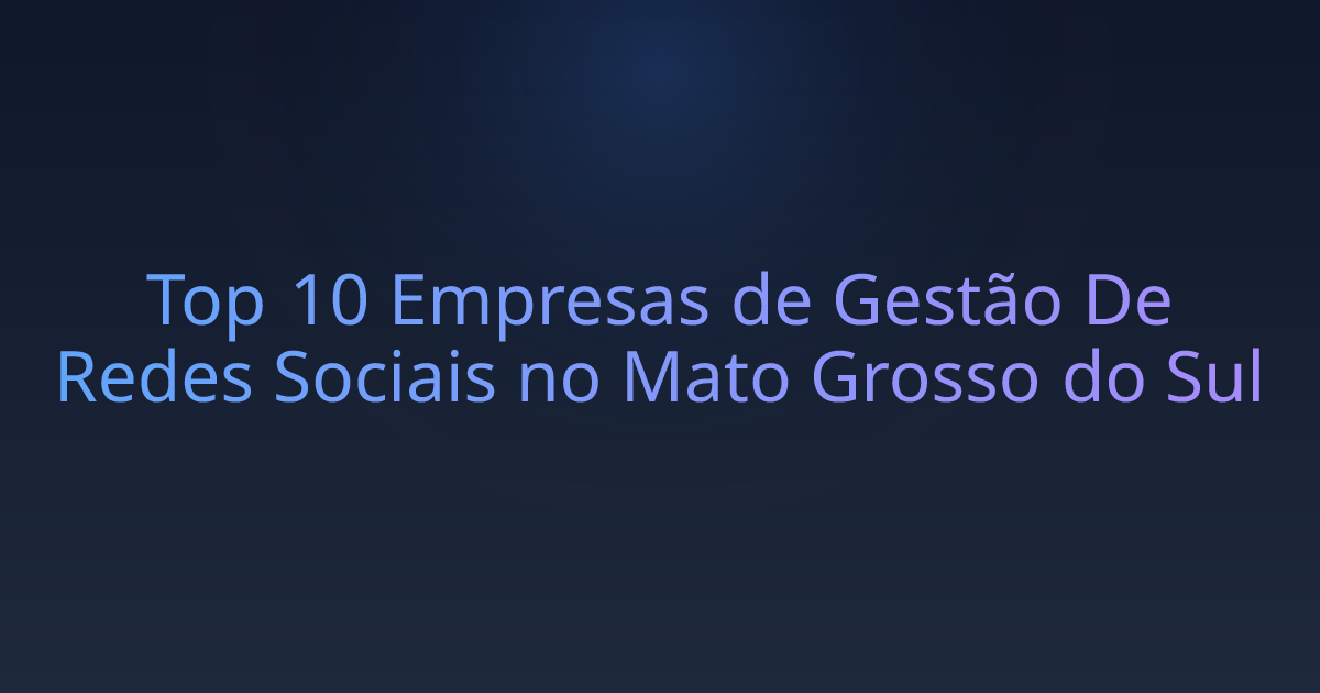Top 10 Empresas de Gestão De Redes Sociais no Mato Grosso do Sul