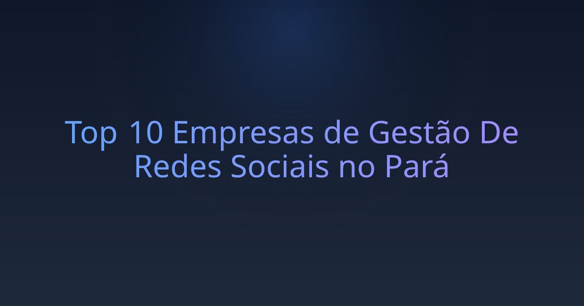 Top 10 Empresas de Gestão De Redes Sociais no Pará
