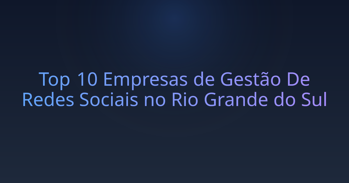 Top 10 Empresas de Gestão De Redes Sociais no Rio Grande do Sul