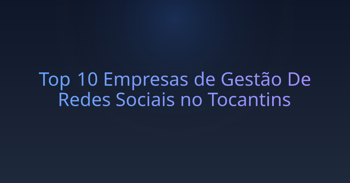 Top 10 Empresas de Gestão De Redes Sociais no Tocantins