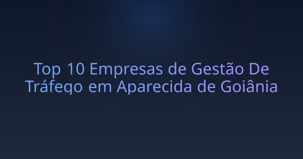 Top 10 Empresas de Gestão De Tráfego em Aparecida de Goiânia