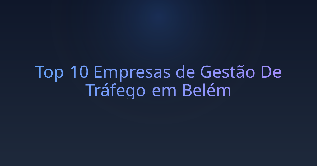 Top 10 Empresas de Gestão De Tráfego em Belém