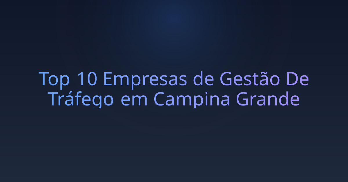Top 10 Empresas de Gestão De Tráfego em Campina Grande