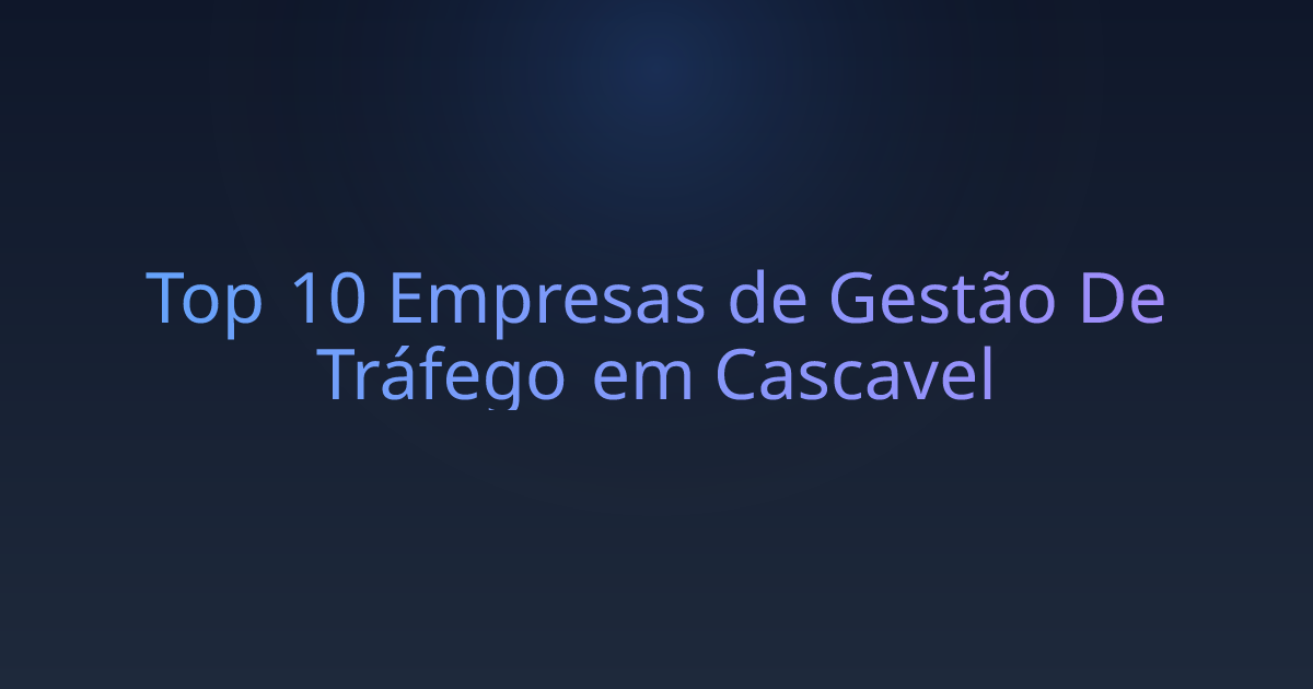 Top 10 Empresas de Gestão De Tráfego em Cascavel