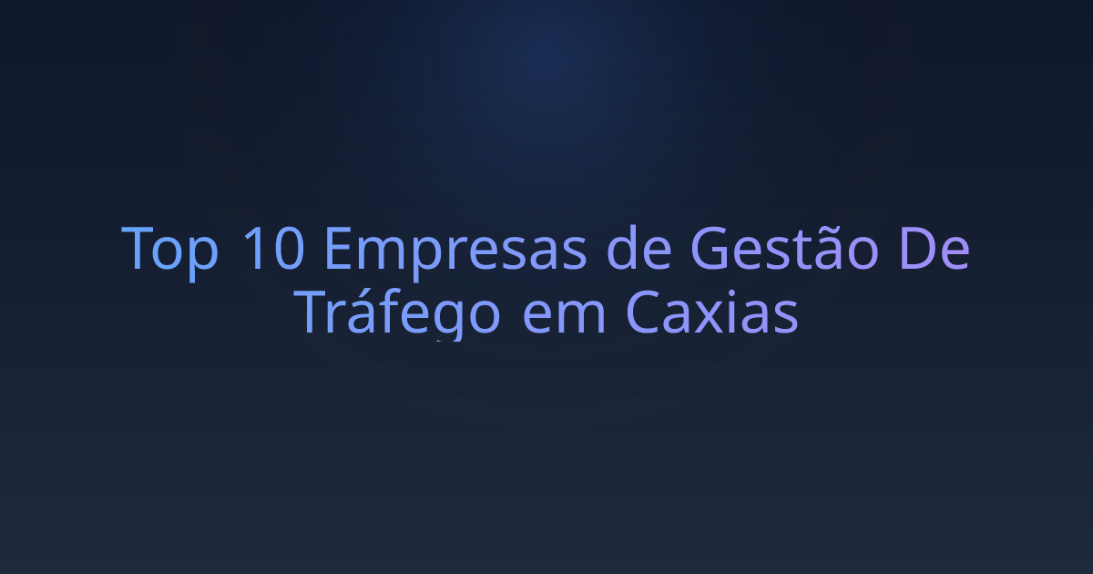 Top 10 Empresas de Gestão De Tráfego em Caxias