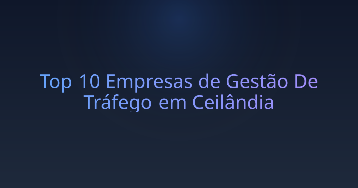 Top 10 Empresas de Gestão De Tráfego em Ceilândia