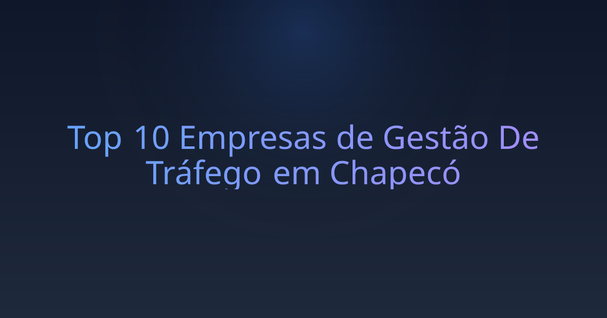 Top 10 Empresas de Gestão De Tráfego em Chapecó
