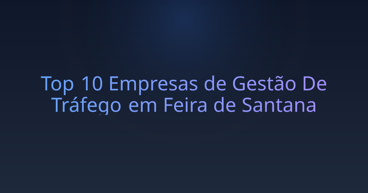 Top 10 Empresas de Gestão De Tráfego em Feira de Santana