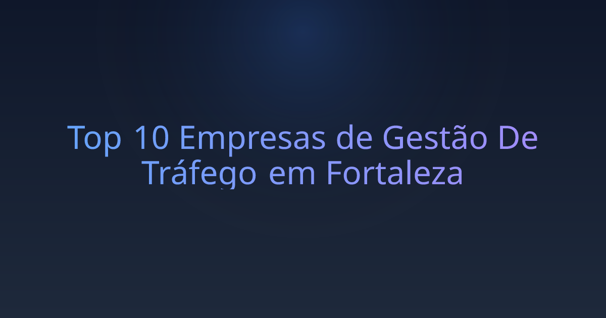 Top 10 Empresas de Gestão De Tráfego em Fortaleza