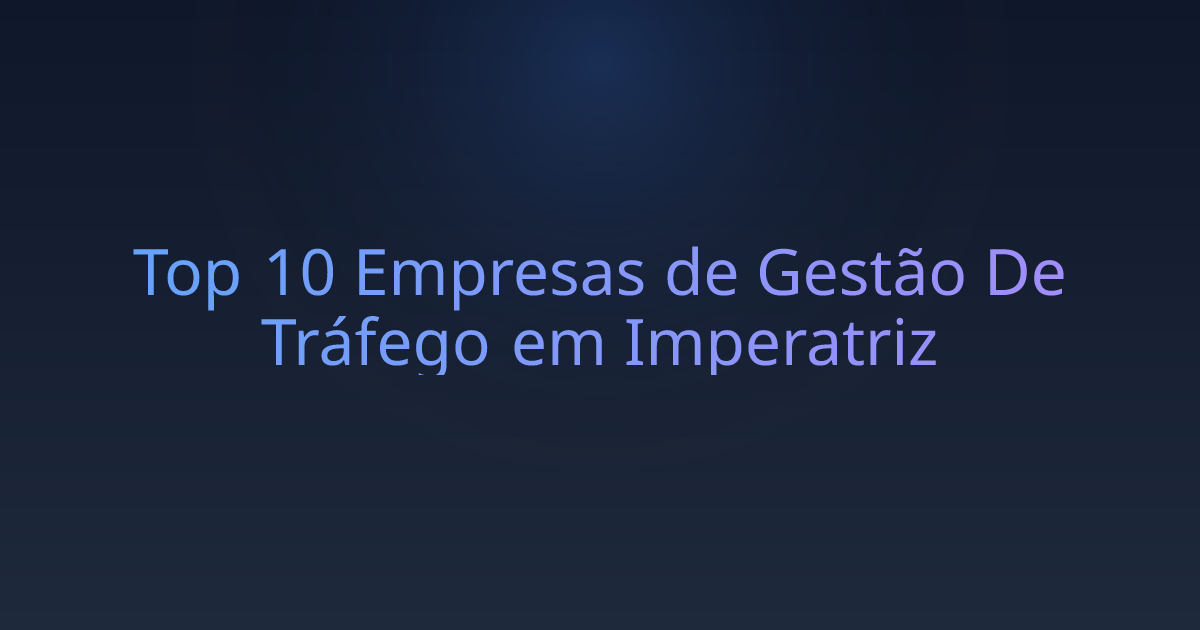Top 10 Empresas de Gestão De Tráfego em Imperatriz