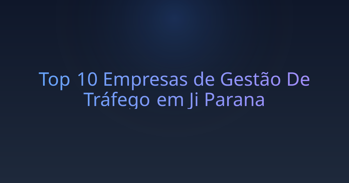 Top 10 Empresas de Gestão De Tráfego em Ji Parana