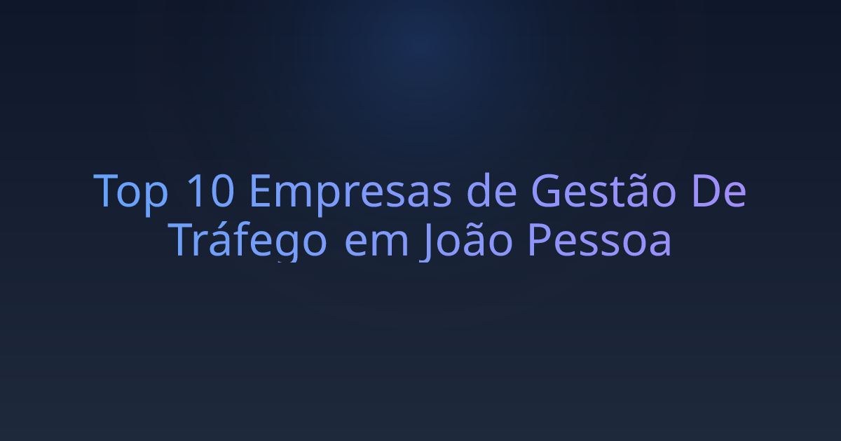 Top 10 Empresas de Gestão De Tráfego em João Pessoa
