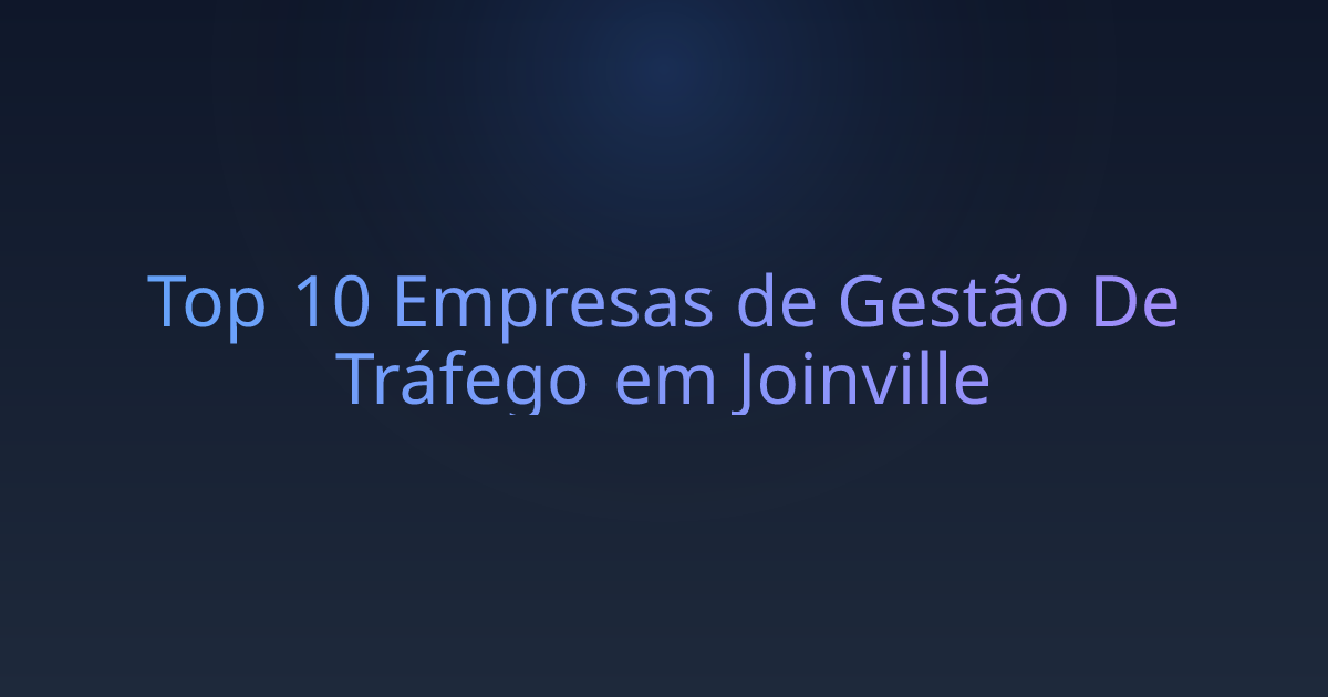 Top 10 Empresas de Gestão De Tráfego em Joinville