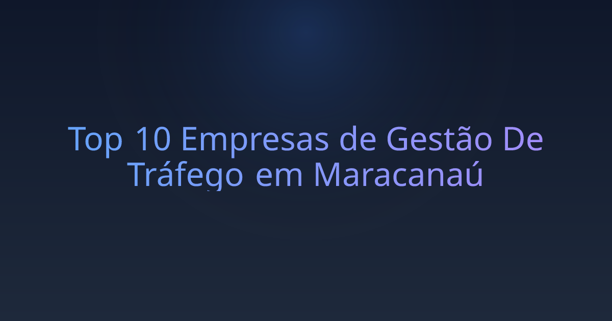 Top 10 Empresas de Gestão De Tráfego em Maracanaú