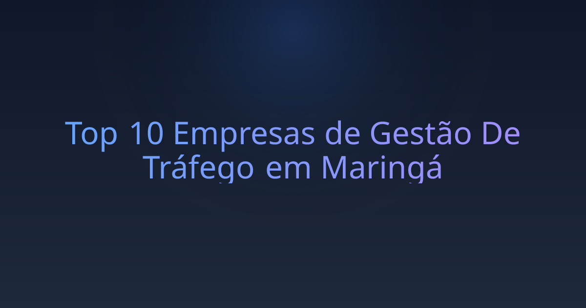 Top 10 Empresas de Gestão De Tráfego em Maringá