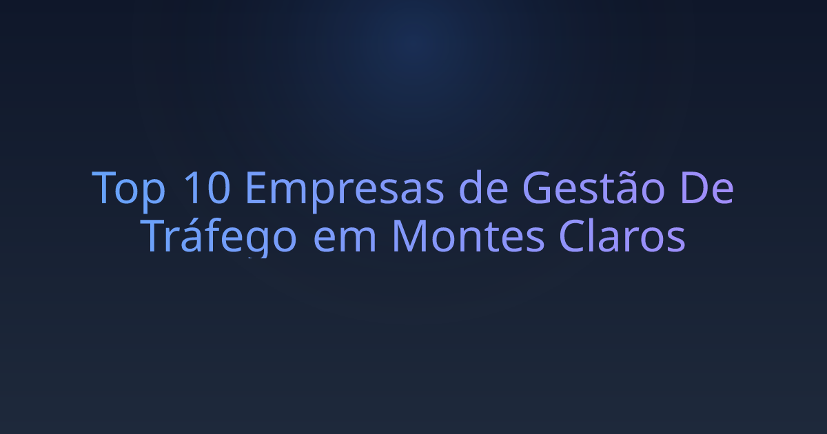 Top 10 Empresas de Gestão De Tráfego em Montes Claros