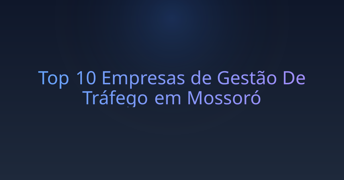 Top 10 Empresas de Gestão De Tráfego em Mossoró