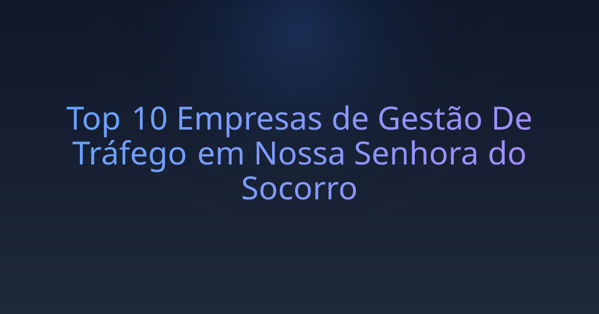 Top 10 Empresas de Gestão De Tráfego em Nossa Senhora do Socorro