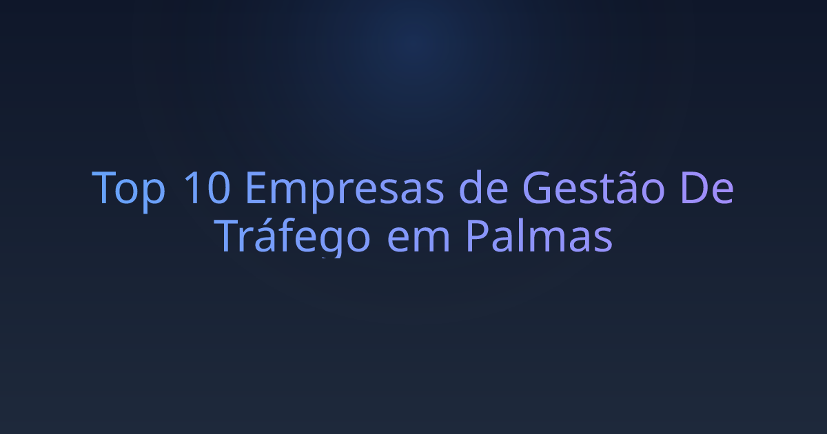 Top 10 Empresas de Gestão De Tráfego em Palmas