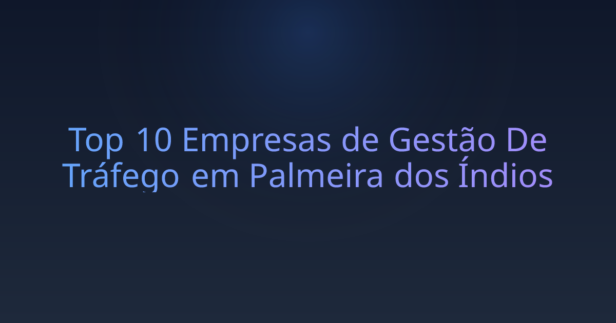 Top 10 Empresas de Gestão De Tráfego em Palmeira dos Índios