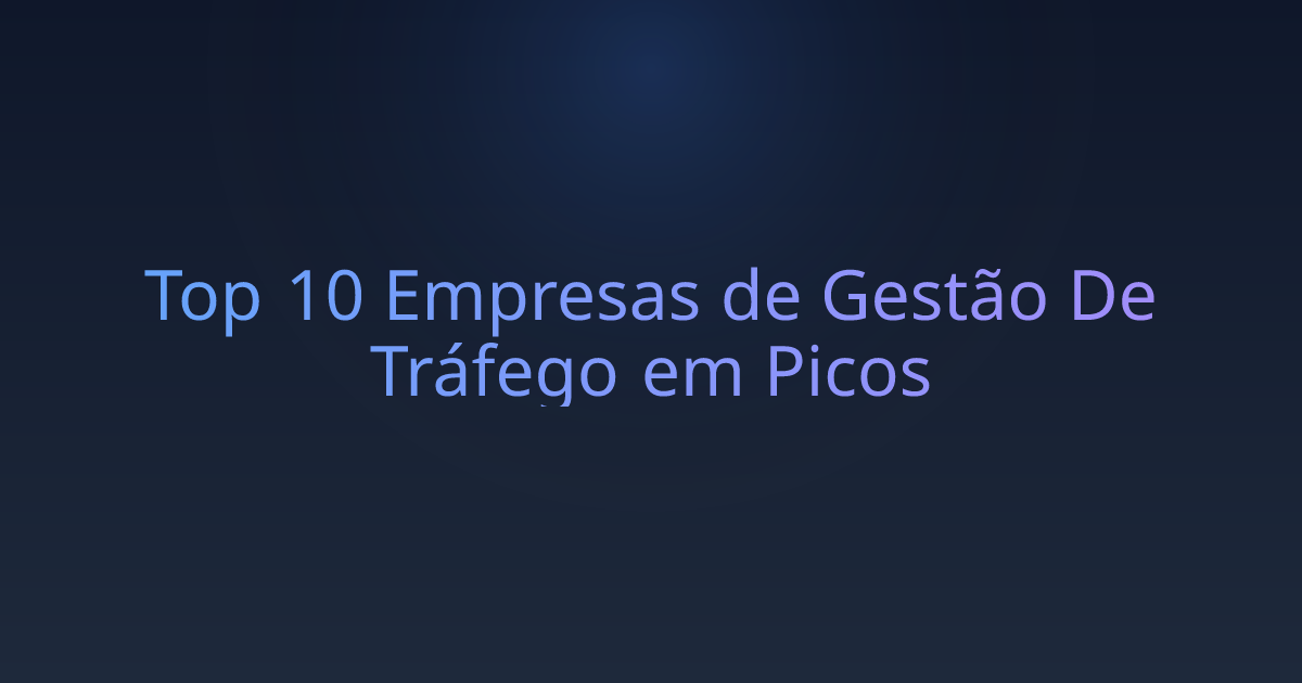 Top 10 Empresas de Gestão De Tráfego em Picos