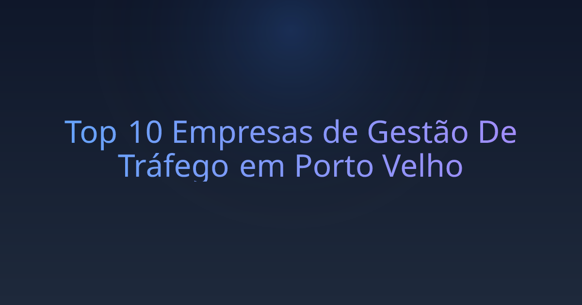 Top 10 Empresas de Gestão De Tráfego em Porto Velho