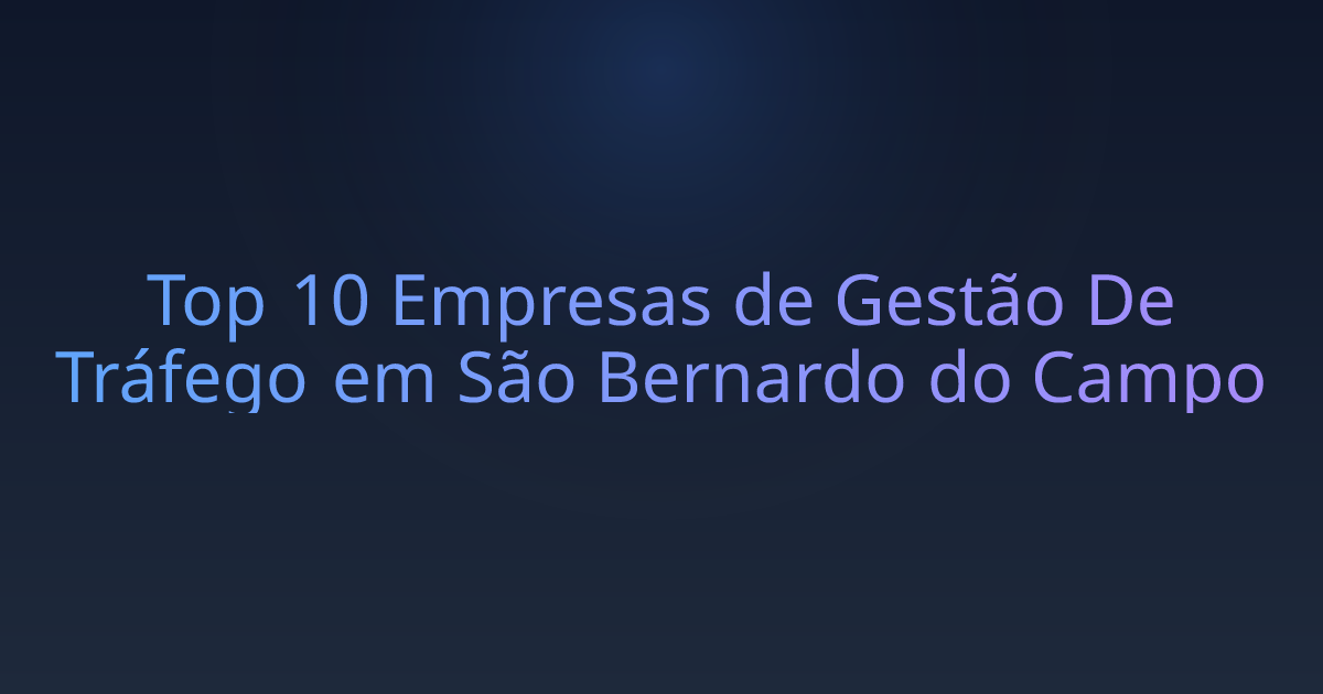 Top 10 Empresas de Gestão De Tráfego em São Bernardo do Campo